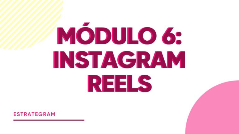 MÓDULO 6. REELS DE INSTAGRAM