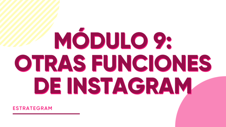 MÓDULO 9. OTRAS FUNCIONES DE INSTAGRAM